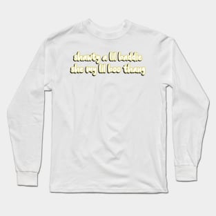 Shawty a lil baddie, she my lil boo thang Long Sleeve T-Shirt